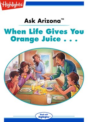 cover image of Ask Arizona: When Life Gives You Orange Juice . . .
